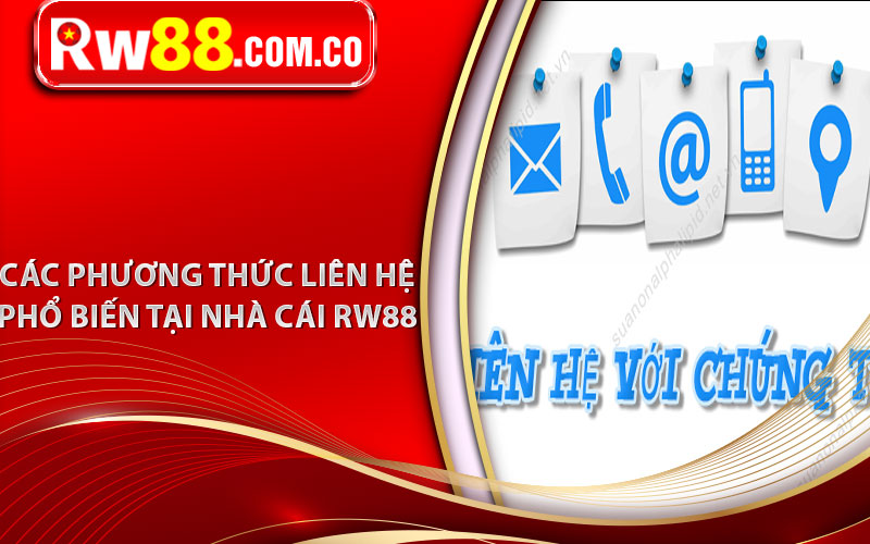 Liên Hệ RW88 - Nhà Cái Hỗ Trợ Cược Thủ Nhanh Nhất 6 Các phương thức liên hệ phổ biến tại nhà cái RW88