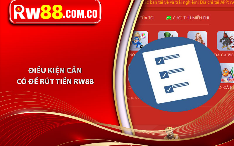 Rút Tiền RW88 - Tận Hưởng Chiến Thắng Của Bạn Ngay Hôm Nay 6 Điều kiện cần có để rút tiền RW88