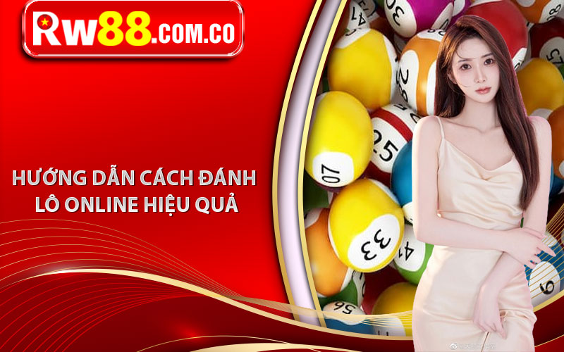 Lô Đề Online RW88 - Hướng Dẫn Cách Đánh Lô Đề Hiệu Quả 6 Hướng dẫn cách đánh lô online hiệu quả