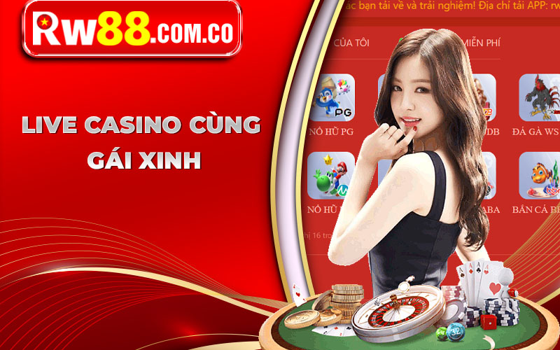 Giới Thiệu Nhà Cái RW88 - Nhà Cái Cá Cược Lý Tưởng Cho Các Cược Thủ 13 Live casino cùng gái xinh