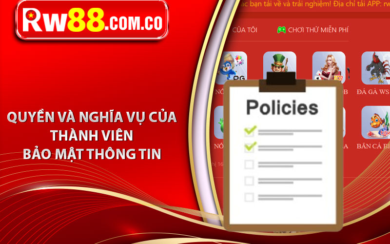 Chính Sách Bảo Mật - Bảo Mật thông Tin Thành Viên RW88 6 Quyền và nghĩa vụ của thành viên trong việc bảo mật thông tin