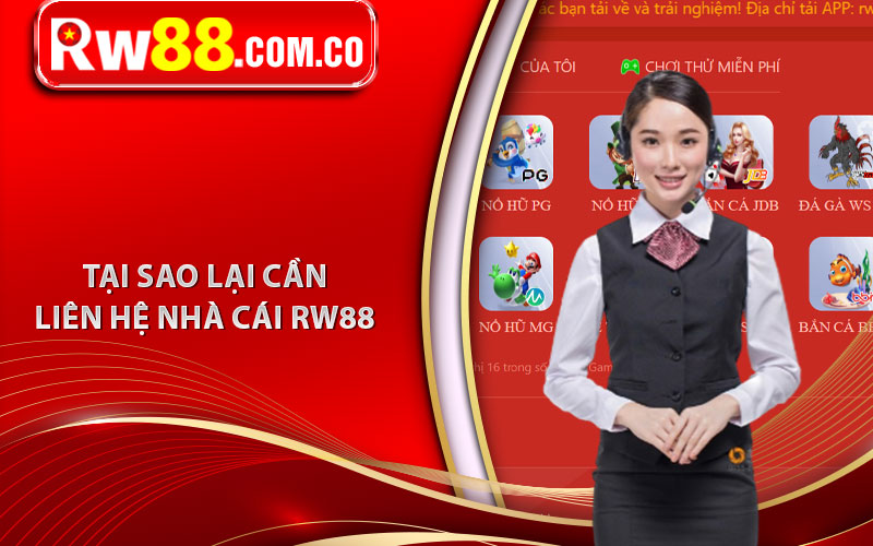Liên Hệ RW88 - Nhà Cái Hỗ Trợ Cược Thủ Nhanh Nhất 5 Tại sao lại cần liên hệ nhà cái RW88