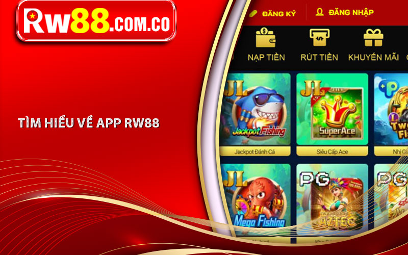 Tải App RW88 - Tìm Hiểu Các Bước Tải App Siêu Nhanh Siêu Đơn Giản 7 Tìm hiểu về App RW88