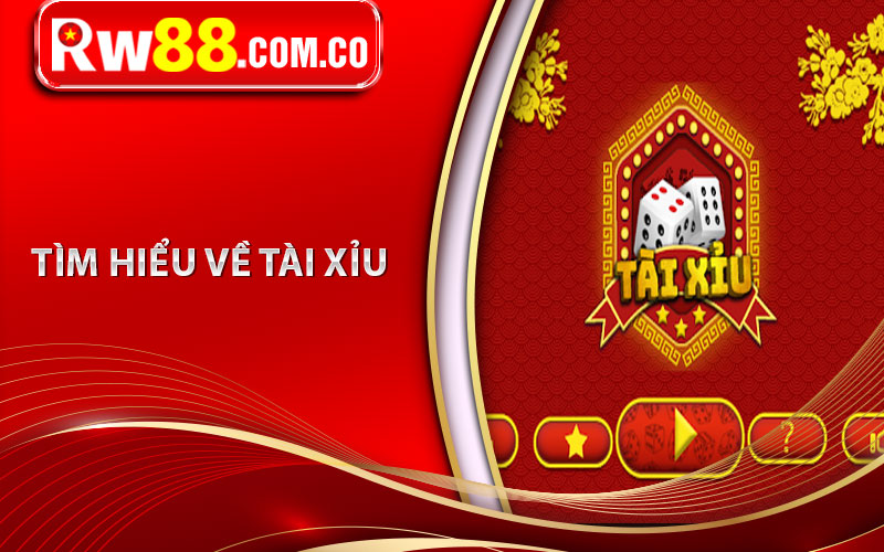 Tài Xỉu Là Gì? Hướng Dẫn Cách Chơi Và Mẹo Để Ăn Tiền Nhà Cái Dễ Dàng 5 Tìm hiểu về tài xỉu