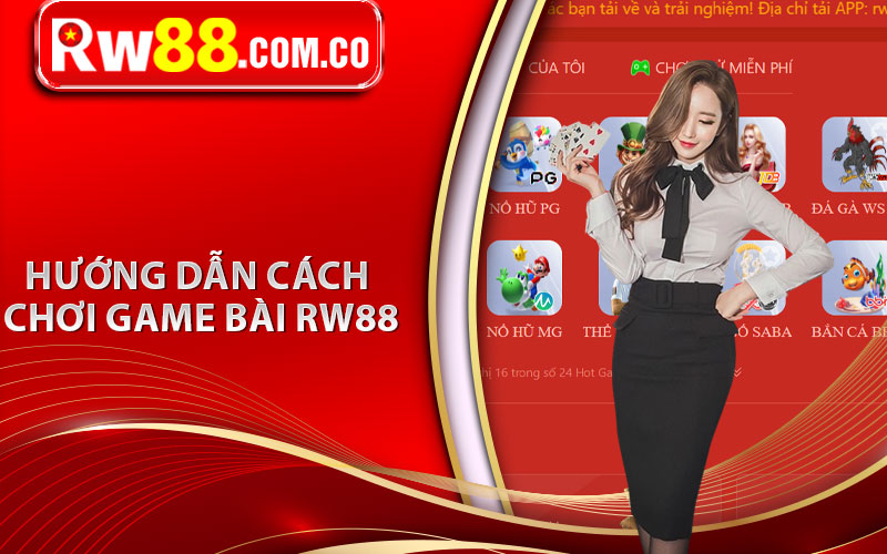 Game Bài RW88 - Lựa Chọn Hàng Đầu Cho Bài Thủ Việt Nam 7 Hướng dẫn cách chơi game bài RW88