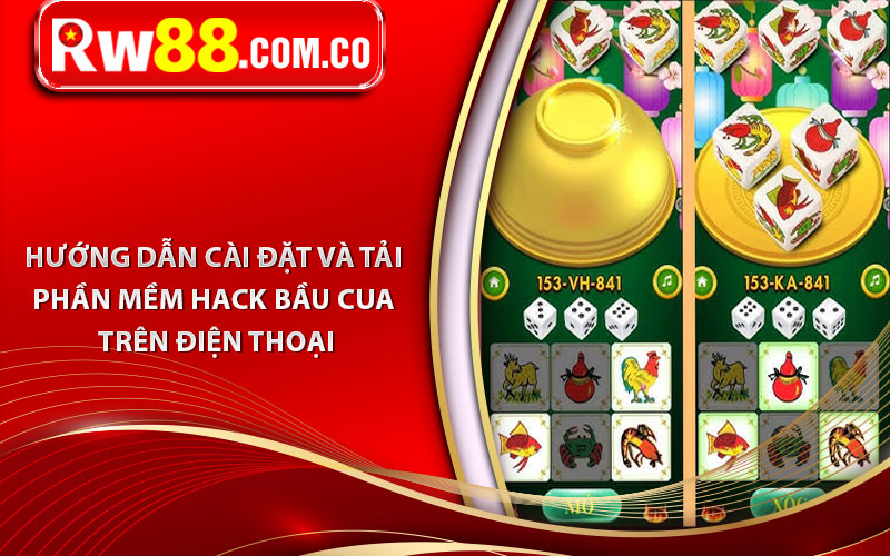 Phần Mềm Hack Bầu Cua Trên Điện Thoại Kiếm Bội Tiền Dễ Dàng 6 Hướng dẫn cài đặt và tải phần mềm hack bầu cua trên điện thoại