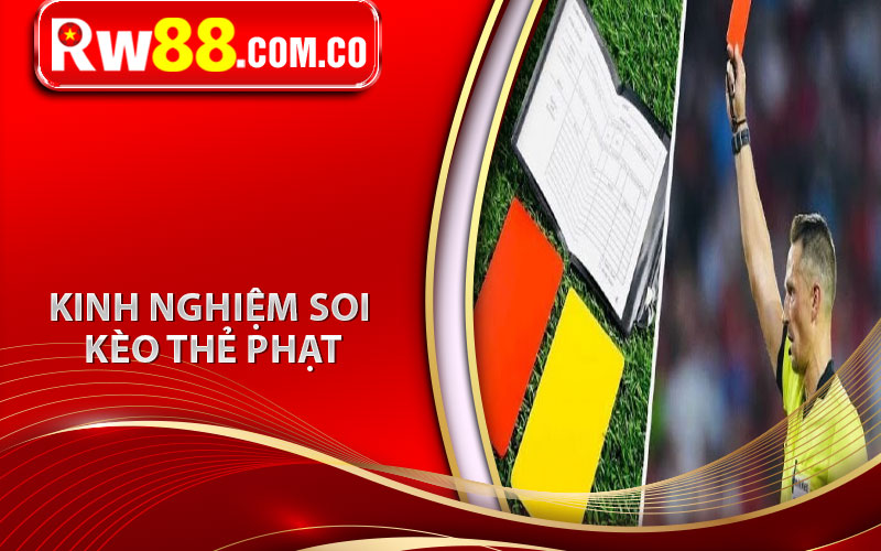 Kèo Thẻ Phạt Là Gì? Kinh Nghiệm Soi Kèo Và Cách Cược Kèo Hiệu Quả 6 Kinh nghiệm soi kèo thẻ phạt