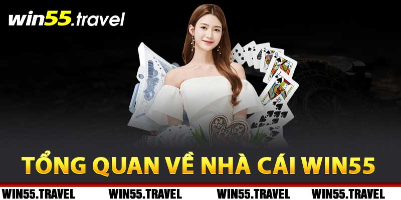 Win55 - Trang Chủ Cá Cược Trực Tuyến Số 1 Châu Á 5 Tổng quan về nhà cái Win55