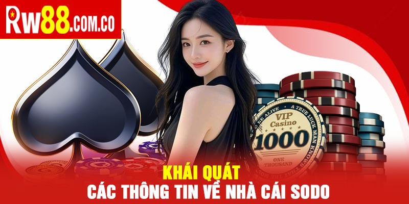 Nhà Cái SODO – Đánh giá sòng bạc trực tuyến hot hit 2025 5 Khái quát các thông tin về nhà cái SODO