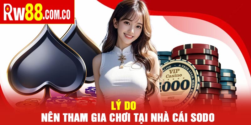 Nhà Cái SODO – Đánh giá sòng bạc trực tuyến hot hit 2025 6 Lý do nên tham gia chơi tại nhà cái SODO